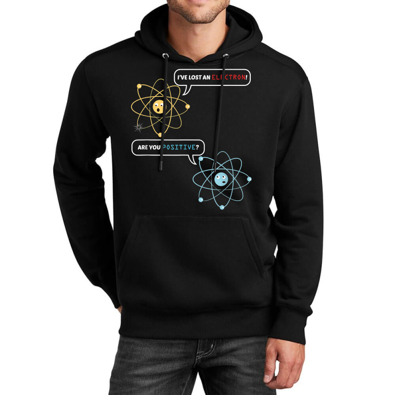 I Lost An Electron. Are You Positive Chemistry Joke T Shirt Unisex Hoodie by shoaibmolleda | Artistshot