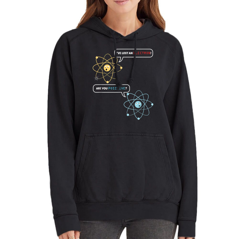 I Lost An Electron. Are You Positive Chemistry Joke T Shirt Vintage Hoodie by shoaibmolleda | Artistshot