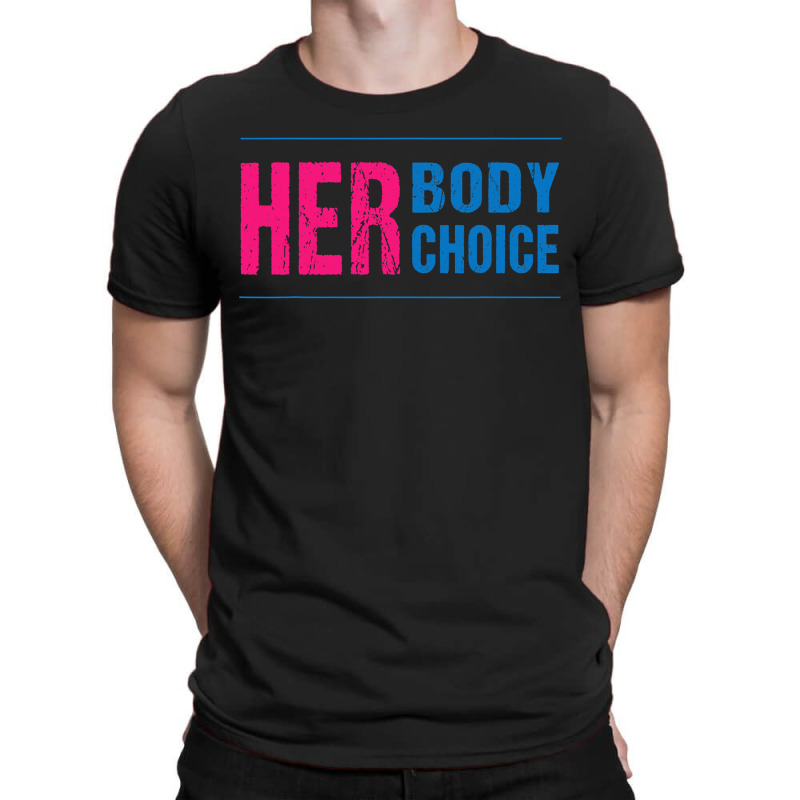 Her Body Her Choice Feminism Women's Rights Pro Choice T-shirt | Artistshot