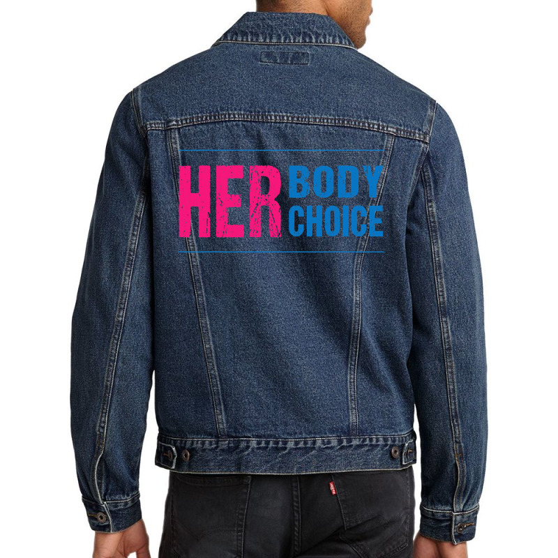 Her Body Her Choice Feminism Women's Rights Pro Choice Men Denim Jacket | Artistshot