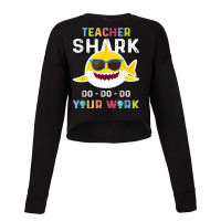 Teacher Shark Do Do Do Your Work Funny Gift Tshirt Men Women Cropped Sweater | Artistshot