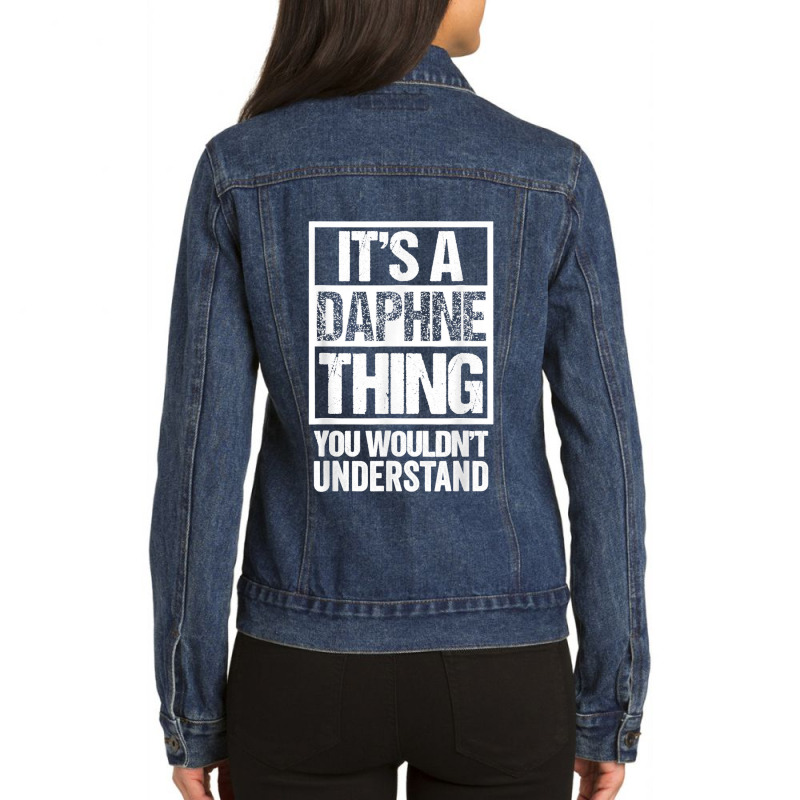 It's A Daphne Thing You Wouldn't Understand First Name T Shirt Ladies Denim Jacket by NatalieRoseHeinz | Artistshot