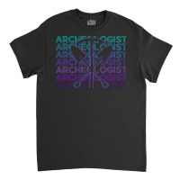 Archeologist T  Shirt Archeologist Archeology Retro Archeologist Gift Classic T-shirt | Artistshot