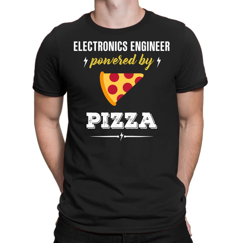 Electronics Engineer Powered By Pizza Funny Gift T-Shirt by gizapoya | Artistshot