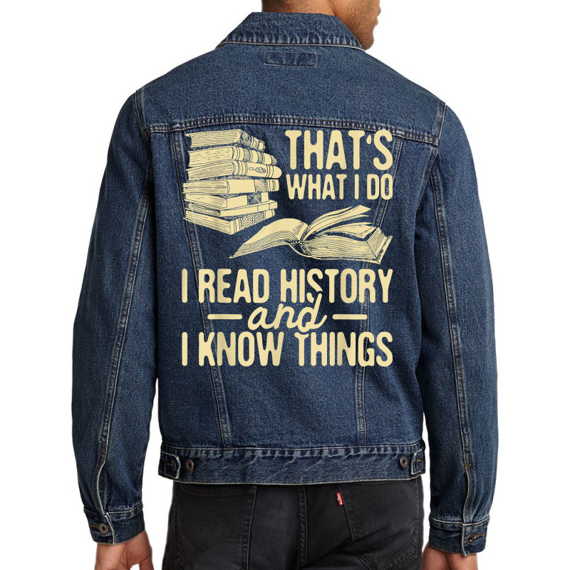 I Read History   Historian History Teacher Professor T Shirt Men Denim Jacket | Artistshot