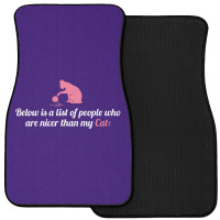 Below Is List Of People Who Are Nicer Than My Cat Front Car Mat | Artistshot