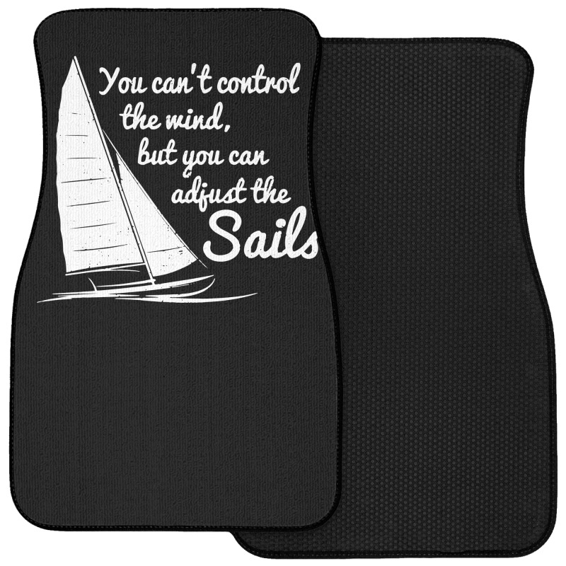 You Can't Control Wind But Adjust The Sails Front Car Mat | Artistshot