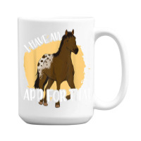 I Have An App For That, Appaloosa T Shirt 15 Oz Coffee Mug | Artistshot