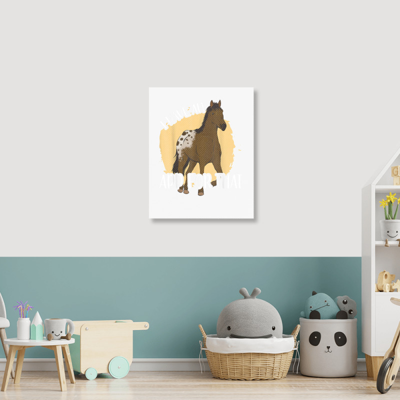 I Have An App For That, Appaloosa T Shirt Portrait Canvas Print by James William | Artistshot