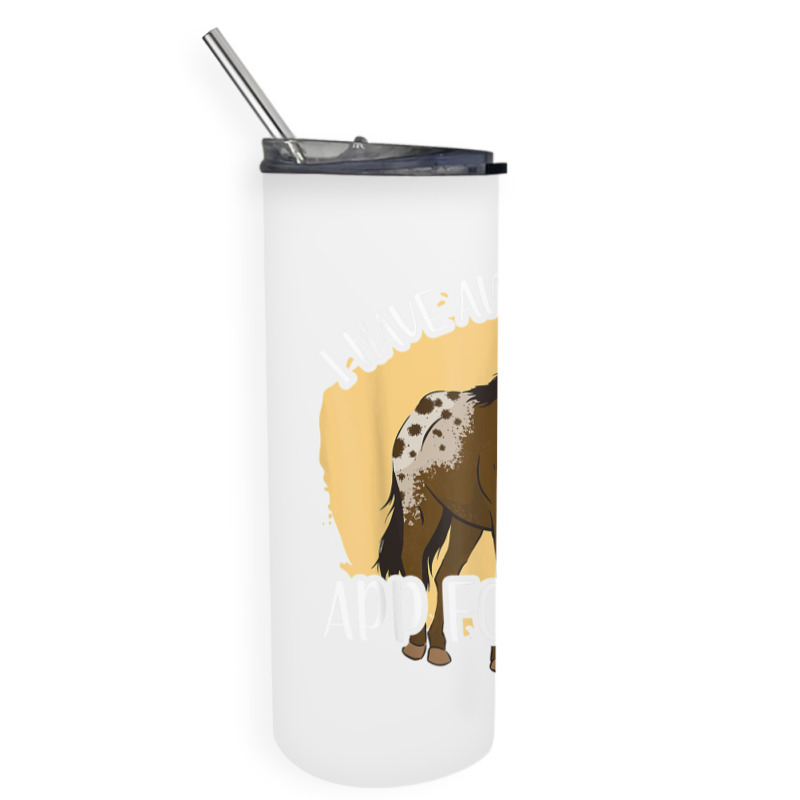 I Have An App For That, Appaloosa T Shirt Skinny Tumbler by James William | Artistshot