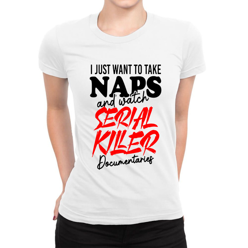 I Just Want To Take Naps And Watch Documentaries Ladies Fitted T-Shirt by Kencot | Artistshot