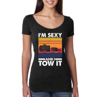 I'm Sexy And I Tow It, Funny Caravan Camping Rv Trailer Women's Triblend Scoop T-shirt | Artistshot