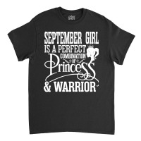 September Girl Is A Perfect Combination Of Princes Classic T-shirt | Artistshot