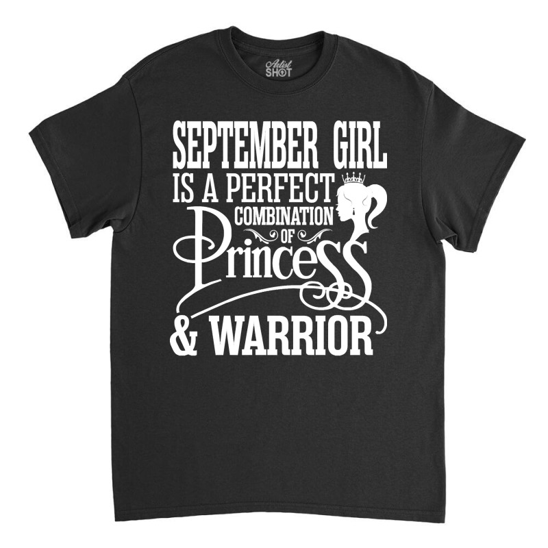 September Girl Is A Perfect Combination Of Princes Classic T-shirt by dragonstore | Artistshot