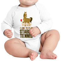 I Like To Play Stable Tennis Funny Horse Ping Pong T Shirt Long Sleeve Baby Bodysuit | Artistshot