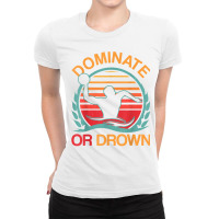 Water Polo Dominate Or Drown Funny Waterpolo Player Ladies Fitted T-shirt | Artistshot