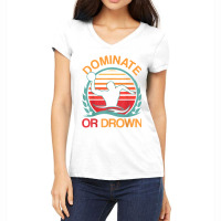 Water Polo Dominate Or Drown Funny Waterpolo Player Women's V-neck T-shirt | Artistshot