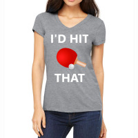 I'd Hit That Funny Ping Pong Shirt Table Tennis Player Hobby Women's V-neck T-shirt | Artistshot