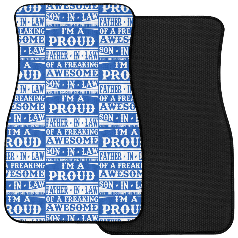 I'm A Proud Father In Law Of A Freaking Awesome Son In Law Front Car Mat | Artistshot