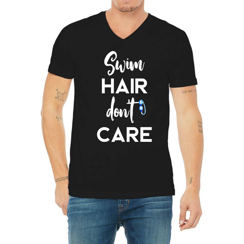 Swim Hair Don't Care T Shirt Cool Gift For Men Women Ad Kids V-neck Tee | Artistshot