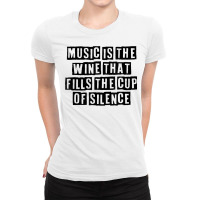 Simple Minimal Funny Music Is The Wine That Fills The Cup Of T Shirt Ladies Fitted T-shirt | Artistshot