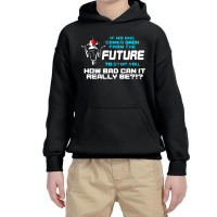 If No One Comes Back From The Future To Stop You Youth Hoodie | Artistshot