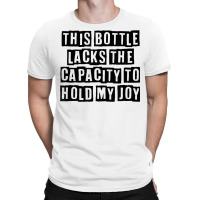 Simple Minimal Funny This Bottle Lacks The Capacity To Hold T Shirt T-shirt | Artistshot