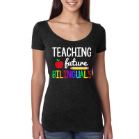 Teaching Future Bilinguals, Bilingual Spanish Teacher T Shirt Women's Triblend Scoop T-shirt | Artistshot