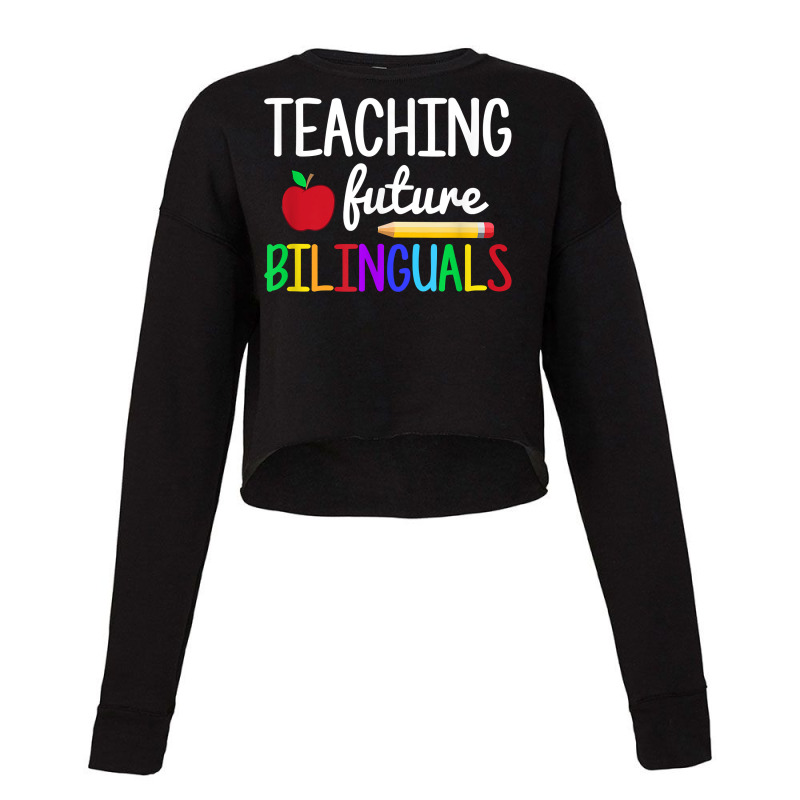 Teaching Future Bilinguals, Bilingual Spanish Teacher T Shirt Cropped Sweater by roussoevjaapg6u | Artistshot