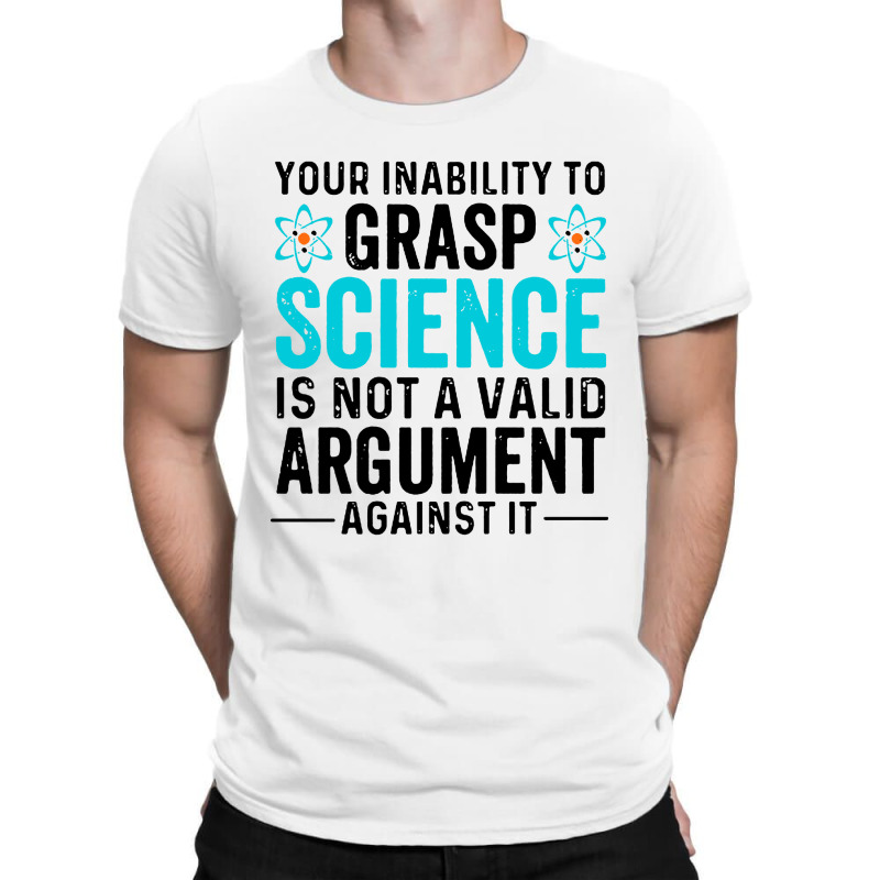 Inability To Grasp Science T-Shirt by ArtMaker | Artistshot