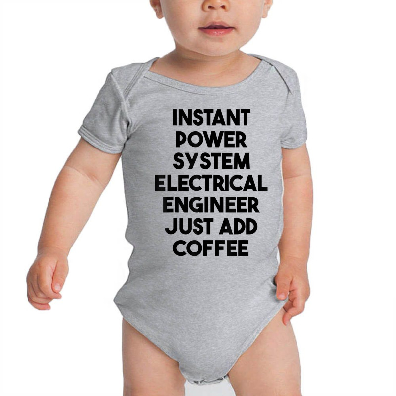 Instant Power System Electrical Engineer Just Add Coffee T Shirt Baby Bodysuit by rierauigentrythe | Artistshot