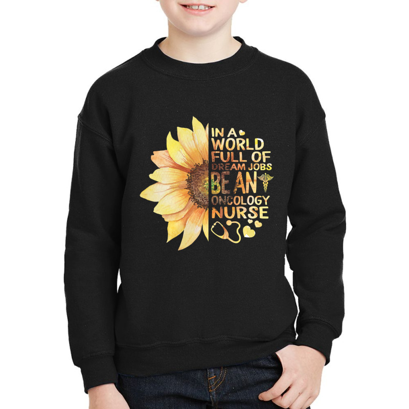 Womens Nurses Week In A World Full Of Dream Jobs Be Oncology Nurse V N Youth Sweatshirt by Binhthai9809 | Artistshot