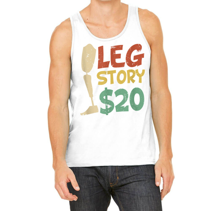 Leg Story $20  Funny Amputated Prosthetic Leg Story T Shirt Tank Top by NatalieRoseHeinz | Artistshot