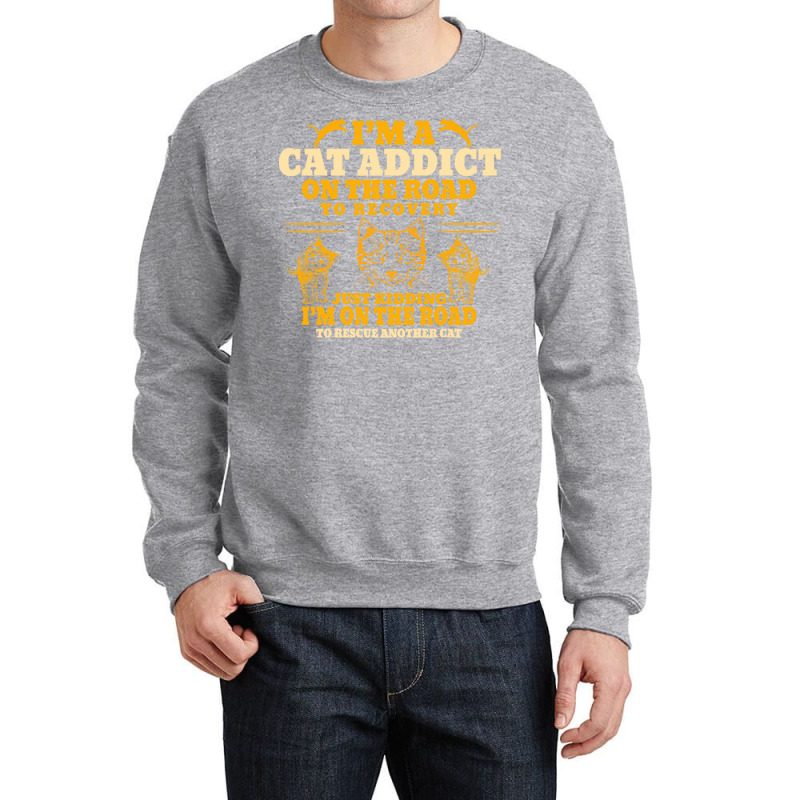 Cat T  Shirt Im A Cat Addict On The Road To Recovery T  Shirt Crewneck Sweatshirt | Artistshot