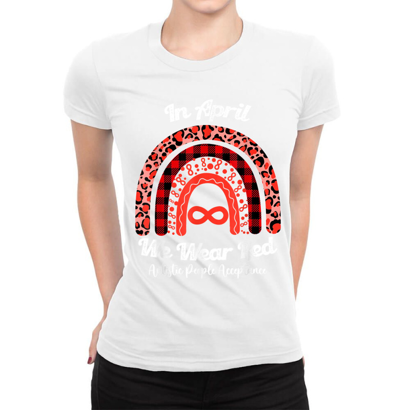 In April We Wear Red Instead Autism People Acceptance T Shirt Ladies Fitted T-Shirt by NatalieRoseHeinz | Artistshot