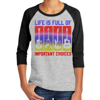 Life Is Full Of Important Choices Youth 3/4 Sleeve | Artistshot