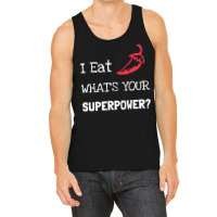 Chilli T  Shirt I Eat Chilli What´s Your Superpower T  Shirt Tank Top | Artistshot