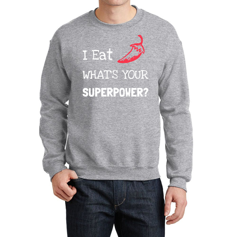 Chilli T  Shirt I Eat Chilli What´s Your Superpower T  Shirt Crewneck Sweatshirt | Artistshot