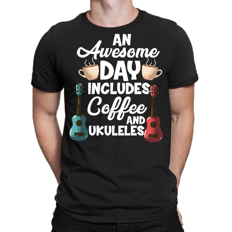 Coffee And Ukulele T  Shirt Ukulele Player & Coffee Drinker T  Shirt T-shirt | Artistshot