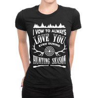 I Vow To Always Love You Even During Hunting Season T-shirt Ladies Fitted T-shirt | Artistshot