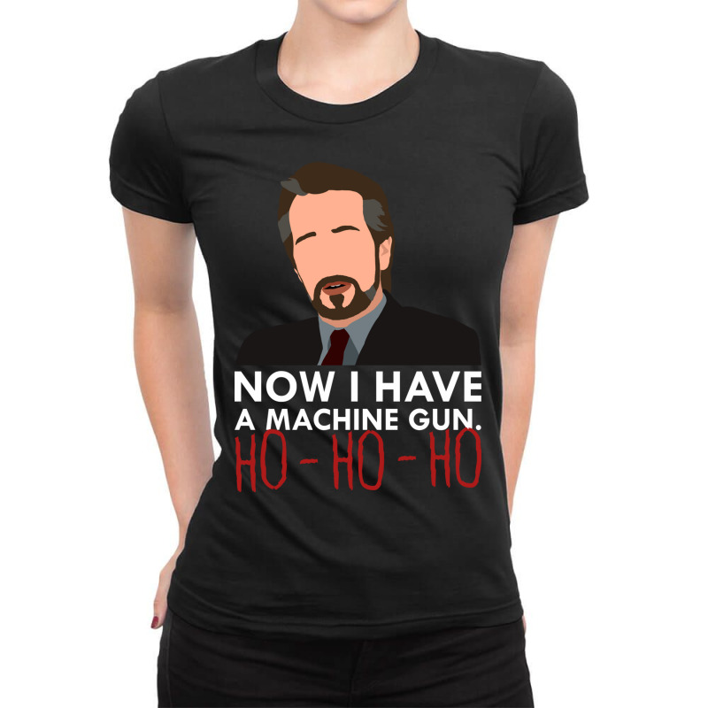 Now I Have A Machine Gun Ladies Fitted T-Shirt by CUSER3146 | Artistshot