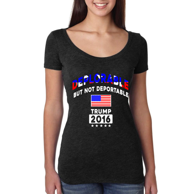 Deplorable But Not Deportable Trump 2016 T-shirt Women's Triblend Scoop T-shirt by moonlight2270 | Artistshot