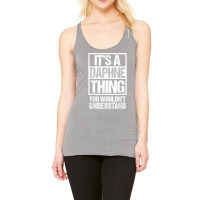 It's A Daphne Thing You Wouldn't Understand First Name T Shirt Racerback Tank | Artistshot