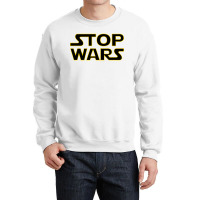 Stop Wars Crewneck Sweatshirt | Artistshot