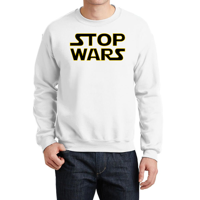 Stop Wars Crewneck Sweatshirt | Artistshot