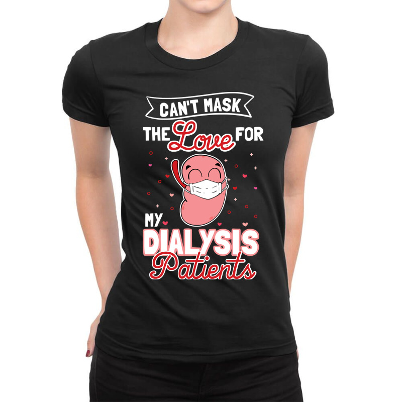 Can't Mask The Love For My Dialysis Patients Pullover Hoodie Ladies Fitted T-Shirt by Binhthai9809 | Artistshot