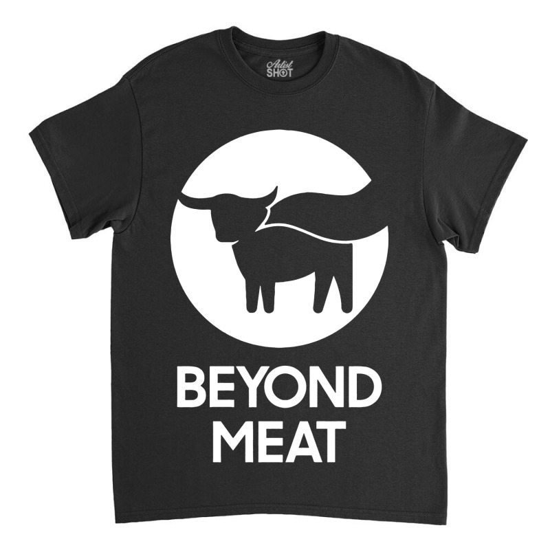 Beyond Meat' Classic T-shirt | Artistshot