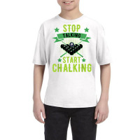 Stop Talking Start Chalking Billard Snooker Pool Cue 8 Ball T Shirt Youth Tee | Artistshot