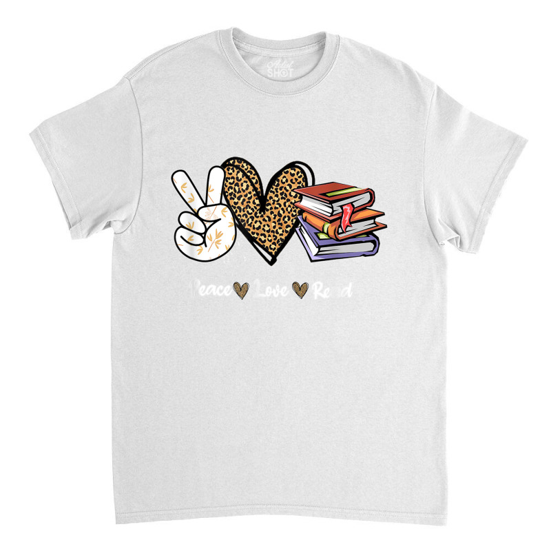 Peace Love Read Books Book Lover Teen Girls Reading Teacher T Shirt Classic T-shirt | Artistshot