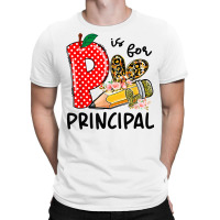 P Is For Principal Happy First Day Of School Principal Life T Shirt T-shirt | Artistshot